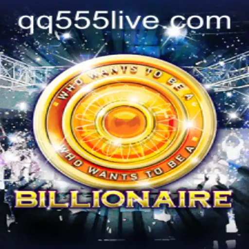 Unveiling the Exciting World of Billionaire and QQ555
